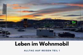 Leben im Wohnmobil Alltag auf Reisen Teil 1